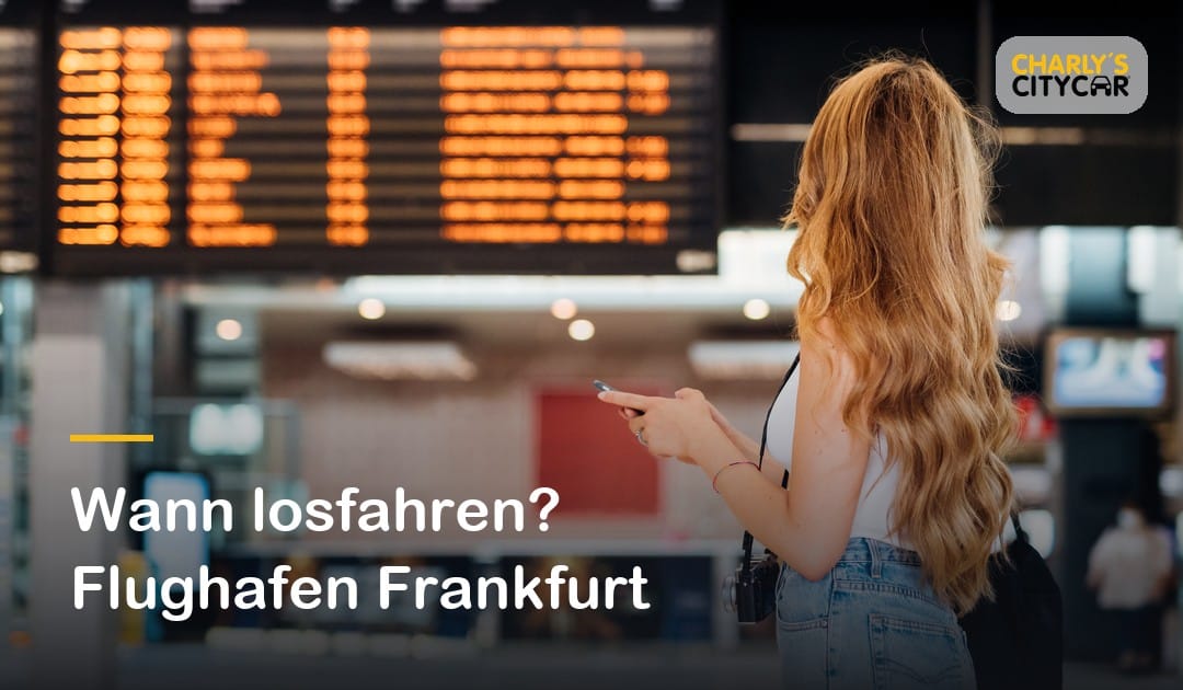 Von Koblenz zum Flughafen Frankfurt: Wann Sie losfahren sollten