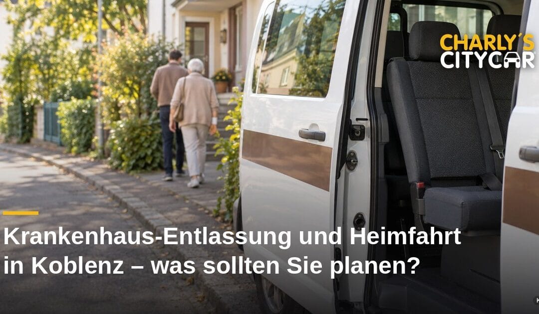 Krankenhaus-Entlassung und Heimfahrt in Koblenz – was sollten Sie planen?